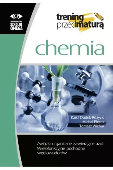 Trening przed maturą Chemia Związki organiczne zawierające azot Wielofunkcyjne pochodne węglowodorów
