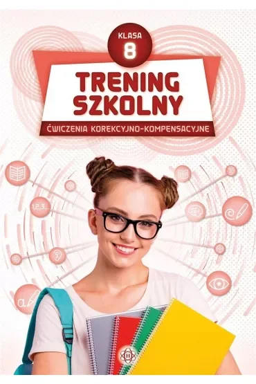 Trening szkolny. Ćwiczenia korekcyjno-kompensacyjne. Klasa 8