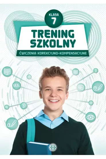 Trening szkolny. Ćwiczenia korekcyjno-kompensacyjne. Klasa 7