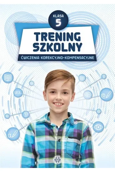 Trening szkolny. Ćwiczenia korekcyjno-kompensacyjne. Szkoła podstawowa. Klasa 5
