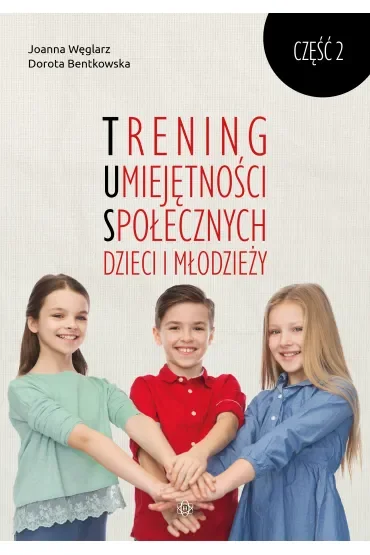 Trening Umiejętności Społecznych dzieci i młodzieży. Część 2
