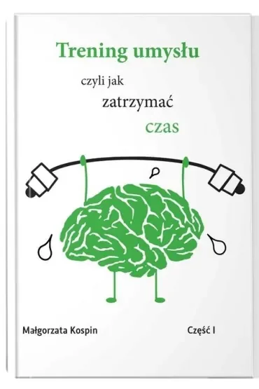 Trening umysłu czyli jak zatrzymać czas. Część 1