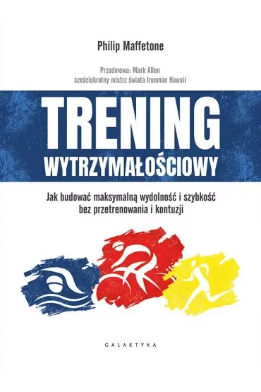 Trening wytrzymałościowy. Jak budować maksymalną wydolność i szybkość bez przetrenowania i kontuzji
