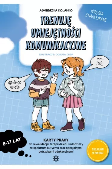Trenuję umiejętności komunikacyjne. Karty pracy do rewalidacji i terapii dzieci i młodzieży ze spektrum autyzmu oraz specjalnymi potrzebami edukacyjnymi