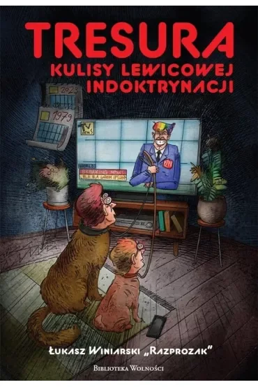 Tresura Kulisy lewicowej indoktrynacji