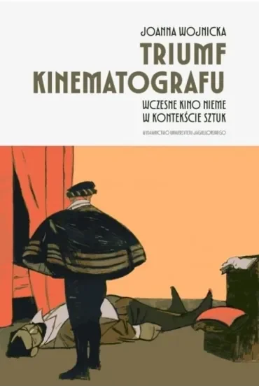 Triumf kinematografu. Wczesne kino nieme w kontekście sztuk
