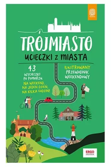 Trójmiasto. Ucieczki z miasta. Przewodnik weekendowy