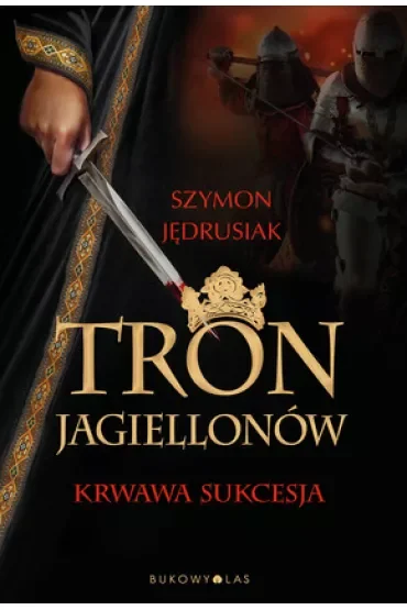 Tron Jagiellonów. Krwawa sukcesja