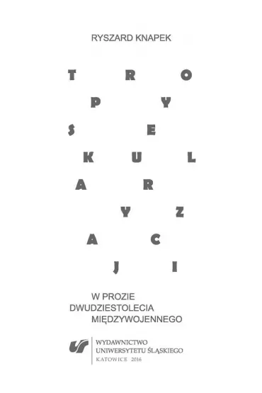 Tropy sekularyzacji w prozie dwudziestolecia międzywojennego