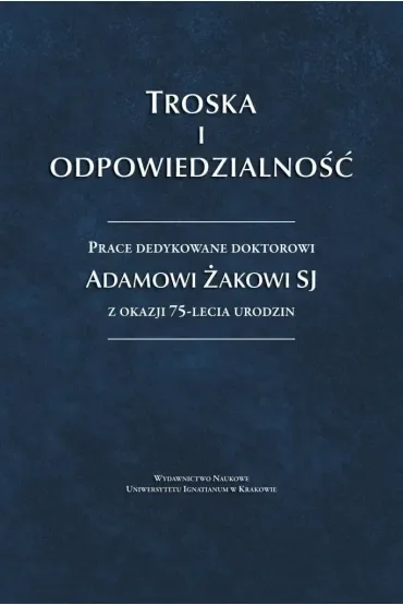 Troska i odpowiedzialność. Prace dedykowane...