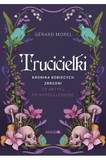 Trucicielki. Kronika kobiecych zbrodni - od antyku po współczesność