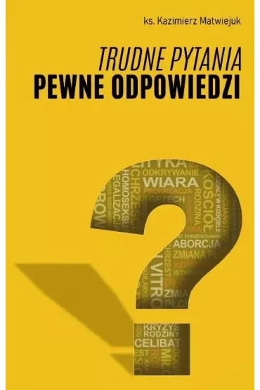 Trudne pytania pewne odpowiedzi