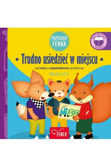 Trudno usiedzieć w miejscu czyli dzieci z nadpobudliwością są wśród nas