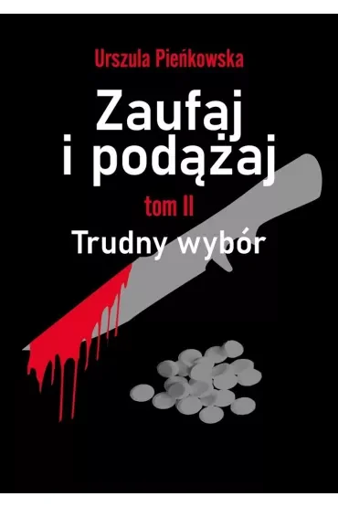 Trudny wybór. Zaufaj i podążaj. Tom 2