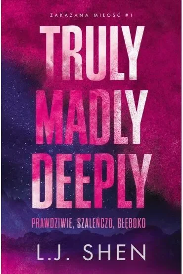 Truly Madly Deeply. Zakazana miłość. Tom 1