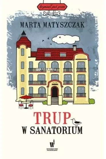 Trup w sanatorium. Kryminał pod psem. Tom 6