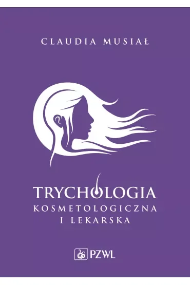 Trychologia kosmetologiczna i lekarska