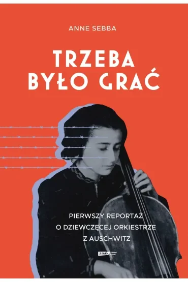 Trzeba było grać. Pierwszy reportaż o dziewczęcej orkiestrze z Auschwitz