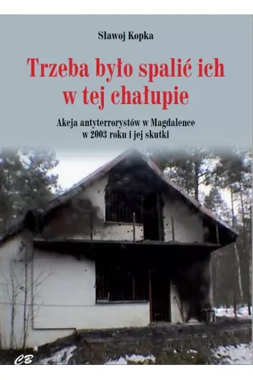 Trzeba było spalić ich w tej chałupie