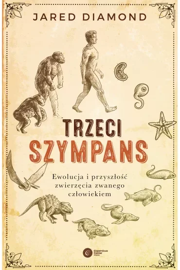 Trzeci szympans.. Ewolucja i przyszłość zwierzęcia zwanego człowiekiem