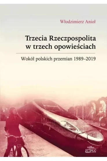 Trzecia Rzeczpospolita w trzech opowieściach