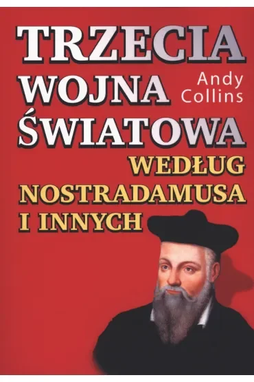 Trzecia wojna światowa według Nostradamusa i innych