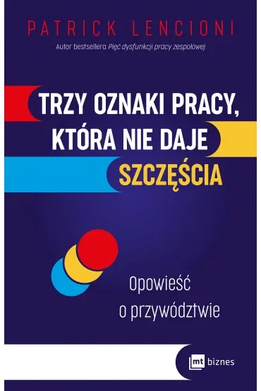 Trzy oznaki pracy, która nie daje szczęścia. Opowieść o przywództwie