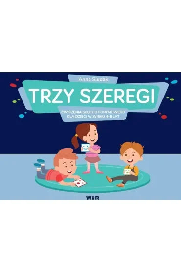 Trzy szeregi ćwiczenia słuchu fonemowego dla dzieci w wieku 4-9 lat szereg syczący szumiący i ciszący