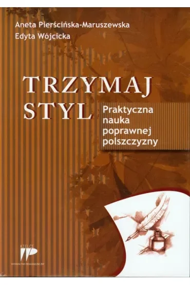 Trzymaj styl. Praktyczna nauka poprawnej polszcz.