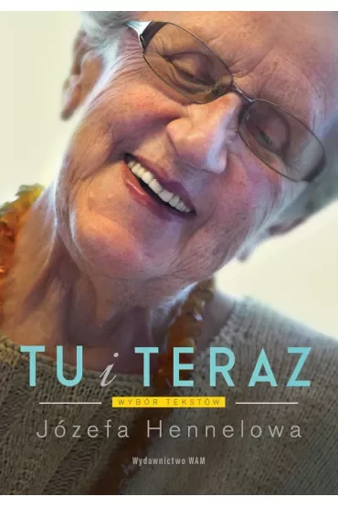 Tu i teraz. Wybór tekstów