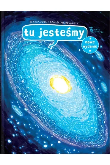 Tu jesteśmy. Kosmiczne wyprawy, wizje i eksperymenty
