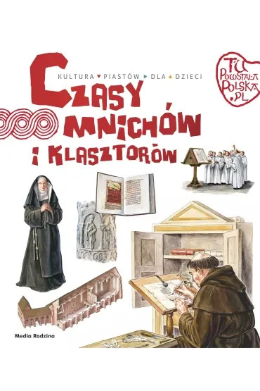 Czasy mnichów i klasztorów. Tu powstała Polska