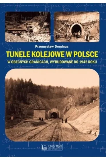 Tunele kolejowe w Polsce w obecnych granicach, wybudowane do 1945 roku