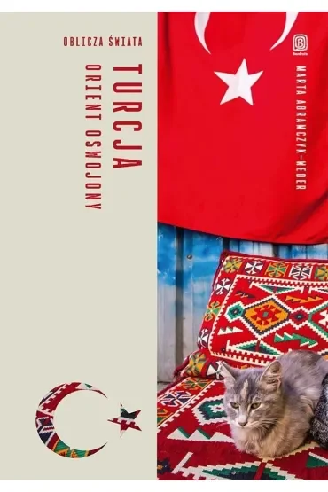 Turcja. Orient oswojony. Oblicza świata