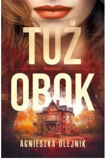 Tuż obok. Miasteczko. Tom 1