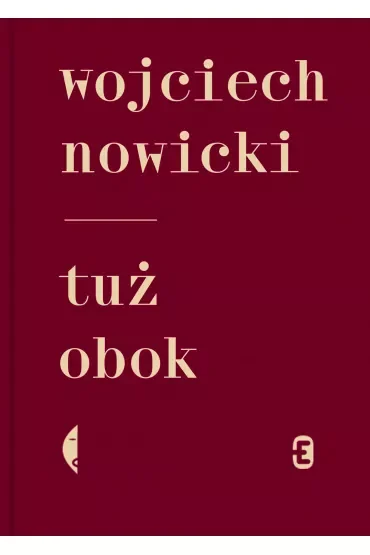 Tuż obok. Wojciech Nowicki