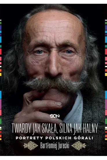 Twardy jak skała, silna jak halny. Portrety polskich górali