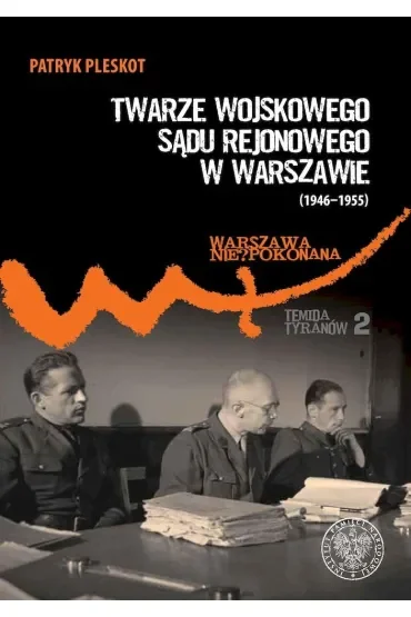 Twarze Wojskowego Sądu Rejonowego w Warszawie (1946-1955)