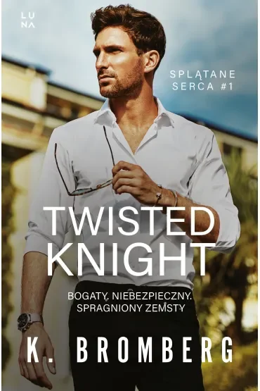 Twisted Knight. Seria Splątane serca. Tom 1