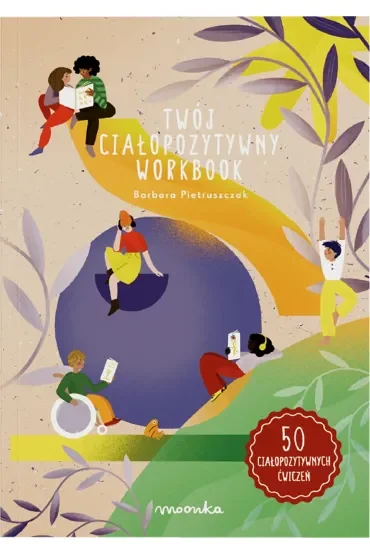 Twój ciałopozytywny workbook. Książka z ćwiczeniami dla dzieci w wieku 8-12 lat