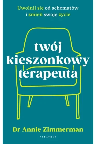 Twój kieszonkowy terapeuta. Uwolnij się od schematów i zmień swoje życie