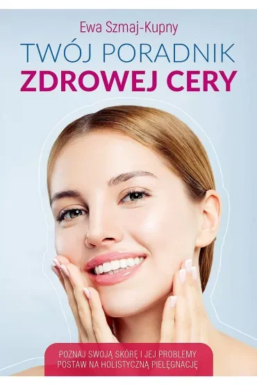 Twój poradnik zdrowej cery