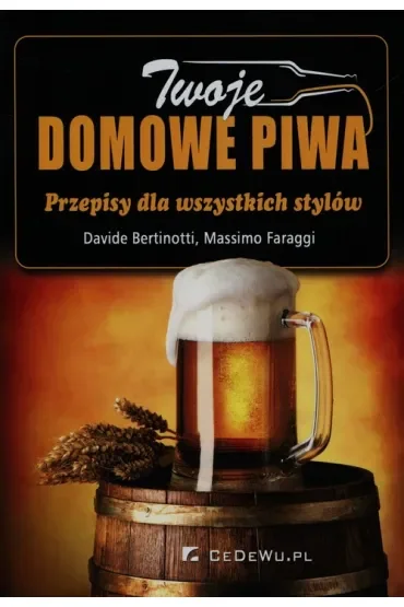 Twoje domowe piwa. Przepisy dla wszystkich stylów