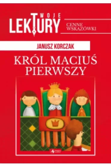 Król Maciuś Pierwszy. Twoje lektury