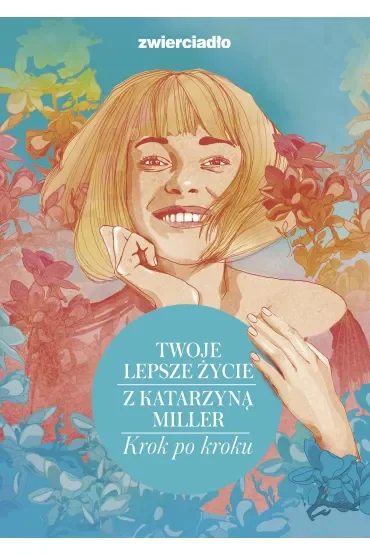 Twoje lepsze życie z Katarzyną Miller. Krok po kroku