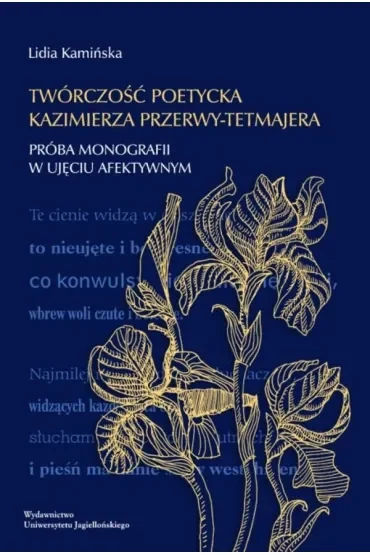 Twórczość poetycka Kazimierza Przerwy-Tetmajera. Próba monografii w ujęciu afektywnym