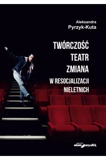 Twórczość teatr zmiana w resocjalizacji nieletnich