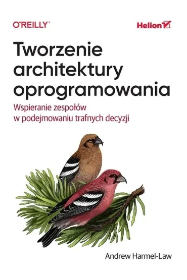 Tworzenie architektury oprogramowania. Wspieranie zespołów w podejmowaniu trafnych decyzji