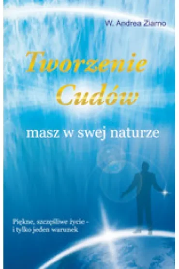 Tworzenie cudów masz w swej naturze