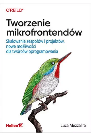 Tworzenie mikrofrontendów. Skalowanie zespołów i projektów, nowe możliwości dla twórców oprogramowania
